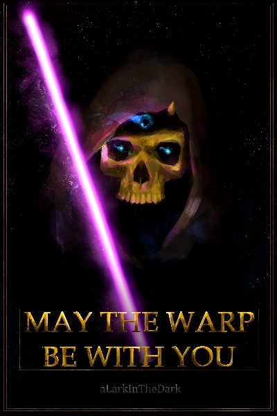 May the Warp be with You (Star Wars / Warhammer 40k fanfiction)