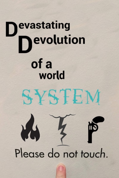 Devastating Devolution of a world System