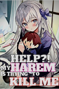 Help?! My Harem is Trying to Kill Me!