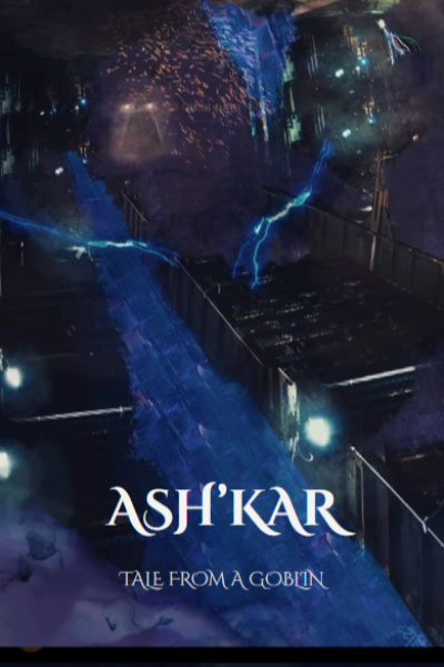 Ash'Kar - Tale from a Goblin (HIATUS: to be rewritten)