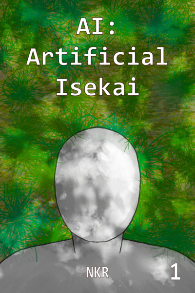 AI: Artificial Isekai [Book 1 Complete]