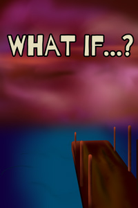 What if...?