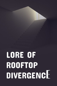 LORE OF ROOFTOP DIVERGENCE