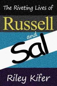 The Riveting Lives of Russell and Sal