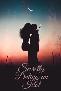 Secretly Dating an Idol