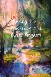 Wang Ki's Prophecy: The Elven Kingdom