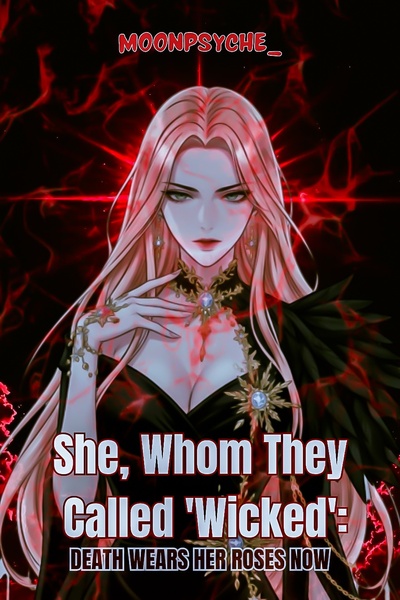 She, Whom They Called 'Wicked': Death Wears Her Roses Now