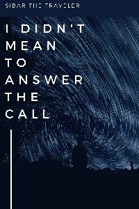 I Didn't Mean to Answer the Call.