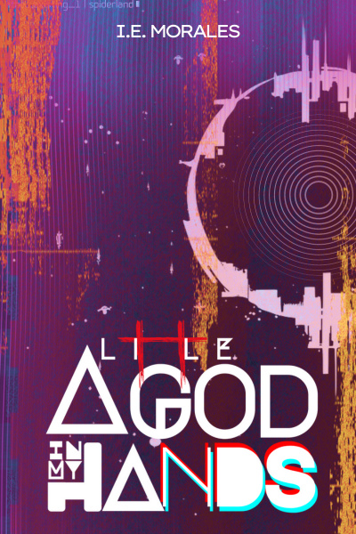 A Little God in my Hands [Final Draft]