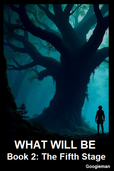 What Will Be | Book 2: The Fifth Stage [Book 1 Complete]