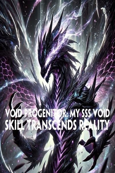 Void Progenitor: My SSS Void Skill Transcends Reality