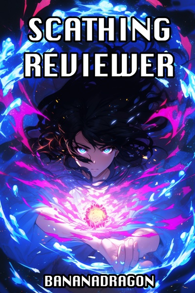 Scathing Reviewer [Satirical LitRPG Prog Fantasy]