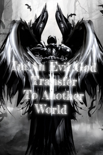 I'm An Evil God Transfer To Another world
