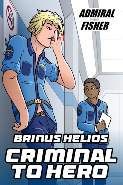 Brinus Helios: From Criminal to Hero [Under Editing]
