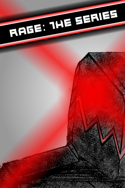 Rage: The Series {Old version now deleted}