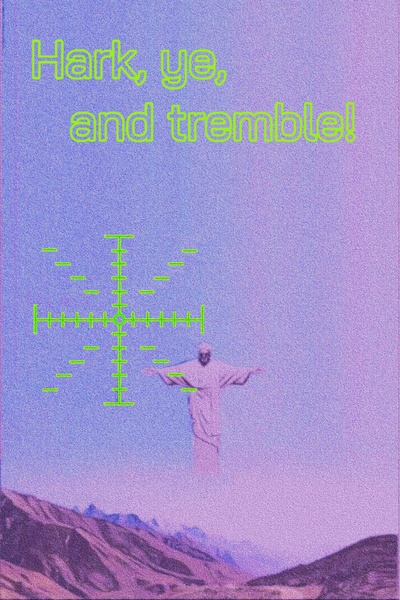 Hark, ye, and tremble!