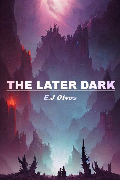 THE LATER DARK