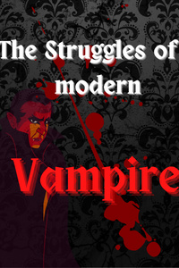 The Struggles of a Modern Vampire