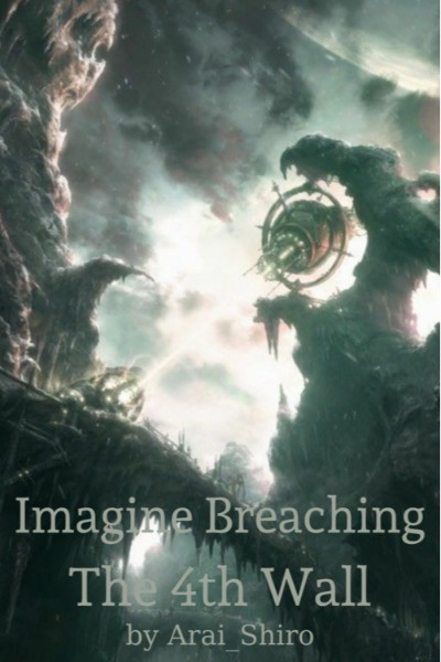 Imagine Breaching the 4th Wall