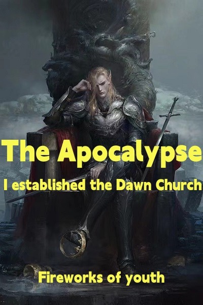 The Apocalypse： I established the Dawn Church