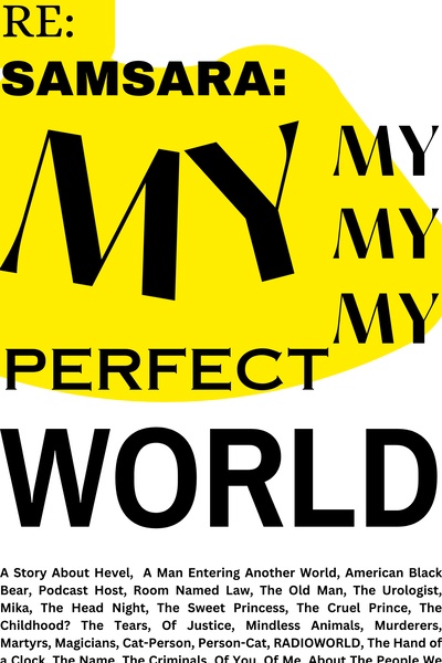 RE : SAMSARA : MY MY MY MY PERFECT WORLD