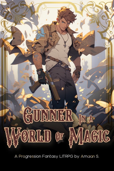 Gunner In A World Of Magic: A Progression Fantasy LitRPG